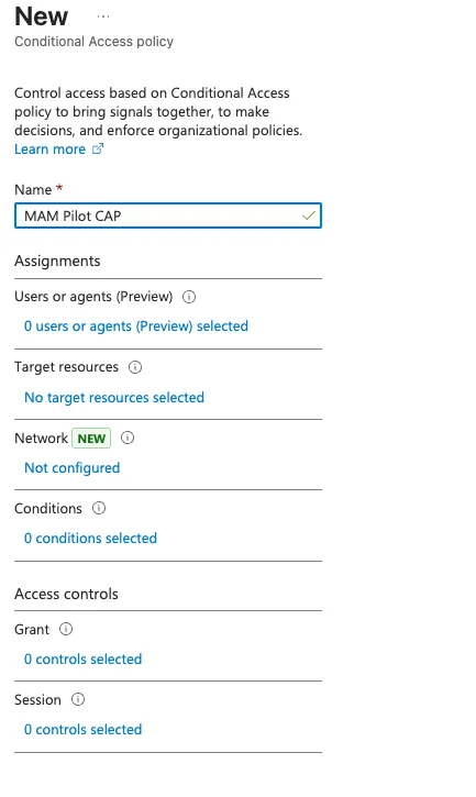 New Conditional Access policy form with the name MAM Pilot CAP entered